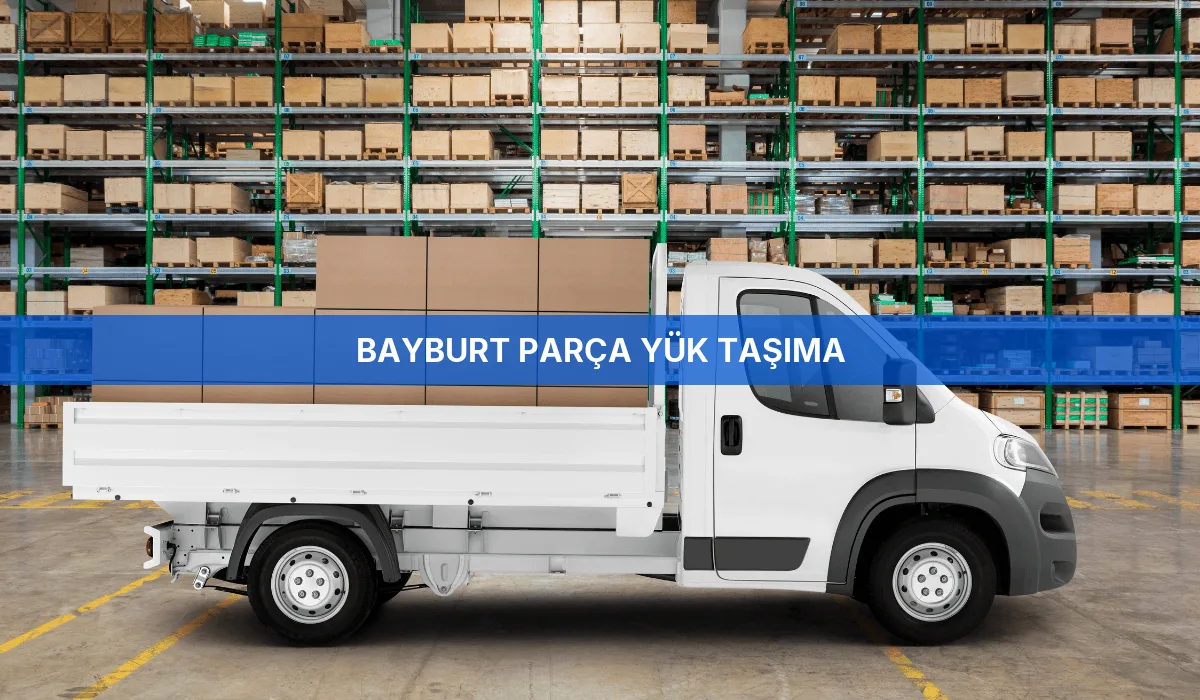 Bayburt Parça Yük Taşıma